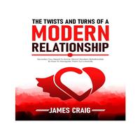 James Craig THE TWISTS & TURNS OF A MODERN RELATIONSHIP: Secretes You Need James Craig Multicolor