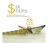 James Cunningham Six Steps to Permanent Personal & Professional Financial in White James Cunningham White