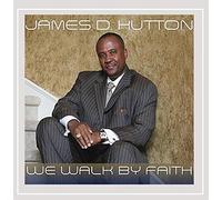 James D. Hutton - We Walk by Faith