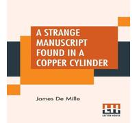 James De Mille A Strange Manuscript Found In A Copper Cylinder Paperback Book James De Mille Multicolor