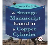 James De Mille A Strange Manuscript Found In A Copper Cylinder Paperback Book James De Mille Multicolor