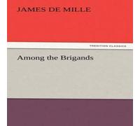 James De Mille Among the Brigands Book - Paperback James De Mille Multicolor
