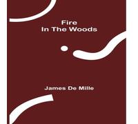 James De Mille Fire In The Woods Paperback Book James De Mille Multicolor