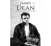 James Dean: A Life From Beginning to End (Biographies of Actors)