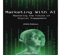 James Dean Marketing With AI: Mastering the Future of Digital Engagement James Dean Multicolor