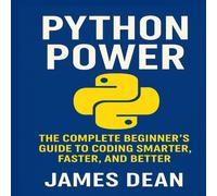 James Dean Python Power: The Complete Beginner's Guide to Coding Smarter James Dean Multicolor