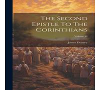 James Denney The Second Epistle To The Corinthians; Volume 38 Hardcover Book James Denney Multicolor