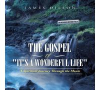 James Dillon The Gospel of "It's a Wonderful Life": A Spiritual Journey Through James Dillon Multicolor