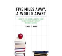 James E. Ryan – Five Miles Away, A World Apart – One City, Two Schools – Paperback