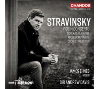 James Ehnes; BBC Philharmonic; Sir Andrew Davis - Igor Stravinsky: Violin Concerto; Scherzo a la russe; Apollon musagete; Orchestral Suites Nos. 1 & 2