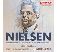 James Ehnes; Bergen Philharmonic Orchestra; Edward Gardner - Carl Nielsen: Violin Concerto; Symphony No. 4