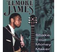 James, Elmore - Shake Your Money Maker [Us Import]