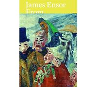 James Ensor: From the Royal Museum of Fine Arts Antwerp and Swiss Collections