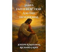 James. Faith in Action. A 10-Day Devotional