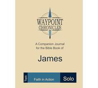 James: Faith in Action (Solo) (Waypoint Chronicles)