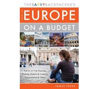 The Savvy Backpacker's Guide to Europe on a Budget: Adv - Paperback NEW James Fe