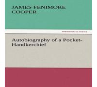 James Fenimore Cooper Autobiography of a Pocket-Handkerchief Paperback Book James Fenimore Cooper Multicolor