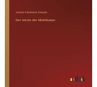 James Fenimore Cooper Der letzte der Mohikaner Paperback Book James Fenimore Cooper Multicolor