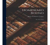 James Fenimore Cooper Homeward Bound: Or, The Chase Paperback Book James Fenimore Cooper Multicolor
