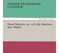 James Fenimore Cooper Ned Myers Or, a Life Before the Mast Paperback Book James Fenimore Cooper Multicolor