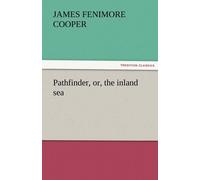 James Fenimore Cooper Pathfinder, Or, the Inland Sea Paperback Book James Fenimore Cooper Multicolor