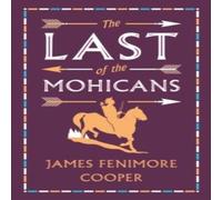 James Fenimore Cooper The Last of the Mohicans : Annotated Edition (Alma Classics James Fenimore Cooper Multicolor