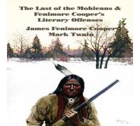 James Fenimore Cooper The Last of the Mohicans Fenimore Cooper's Literary Offenses: A James Fenimore Cooper Multicolor