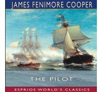 James Fenimore Cooper The Pilot (Esprios Classics): A Tale of the Sea N/A Book James Fenimore Cooper Multicolor