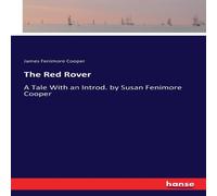 James Fenimore Cooper The Red Rover:A Tale With an Introd. by Susan Fenimore Cooper James Fenimore Cooper Multicolor