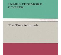James Fenimore Cooper The Two Admirals Paperback Book James Fenimore Cooper Multicolor