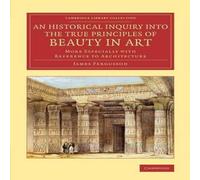 James Fergusson An Historical Inquiry into the True Principles of Beauty in Art James Fergusson Multicolor