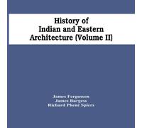 James Fergusson History Of Indian & Eastern Architecture (Volume Ii) Paperback Book James Fergusson Multicolor