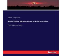 James Fergusson Rude Stone Monuments in All Countries :Their age & uses James Fergusson Multicolor