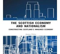 James Foley The Scottish Economy & Nationalism: Constructing Scotland's in White James Foley White