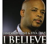 JAMES FORTUNE & FIYA - I Believe: Live