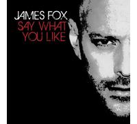 James Fox - Say What You Like