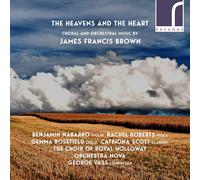 James Francis Brown : James Francis Brown: The Heavens and the Heart: Choral