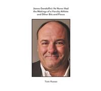 James Gandolfini: He Never Had the Makings of a Varsity Athlete and Other Bits and Pieces