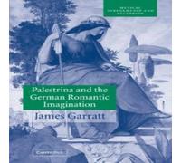 James Garratt Palestrina & the German Romantic Imagination: Interpreting James Garratt Multicolor