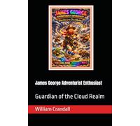 James George Adventurist Enthusiast: Guardian of the Cloud Realm
