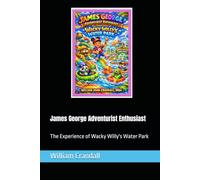 James George Adventurist Enthusiast: The Experience of Wacky Willy's Water Park