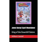 James George Expert Mountaineer: King of the Downhill Slalom