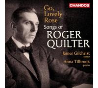 James Gilchrist; Anna Tilbrook - Go, Lovely Rose: Songs of Roger Quilter