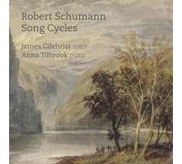 James Gilchrist; Anna Tilbrook - Schumann: Song Cycles