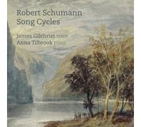 James Gilchrist; Anna Tilbrook - Schumann: Song Cycles