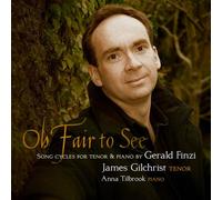 James Gilchrist - Oh Fair to See-Song Cycles for Tenor and Piano