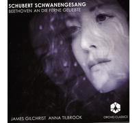 James Gilchrist - Schubert: Schwanengesang/Beethoven: An Die Ferne Geliebte