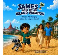 James Goes On An Island Vacation: What Is AI Changing About The Way We Travel (James of the Future)