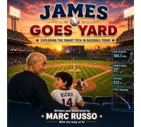 James Goes Yard: Exploring The Smart Tech In Baseball Today (James of the Future)