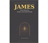 James: Good News for Broken and Sinful People